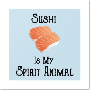 Sushi is My Spirit Animal Posters and Art